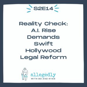Allegedly Podcast Generative AI Hollywood Legal Reform Lawyers